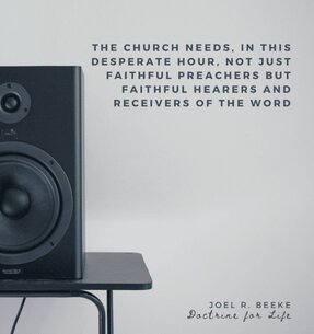 Joelbeeke World Needs Preachers And Hearers