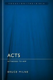 Acts: Witnesses to Him (Focus on the Bible | FB)