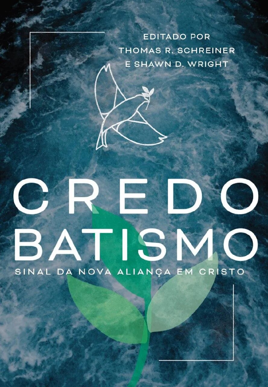 Credobatismo: sinal da nova aliança em Cristo