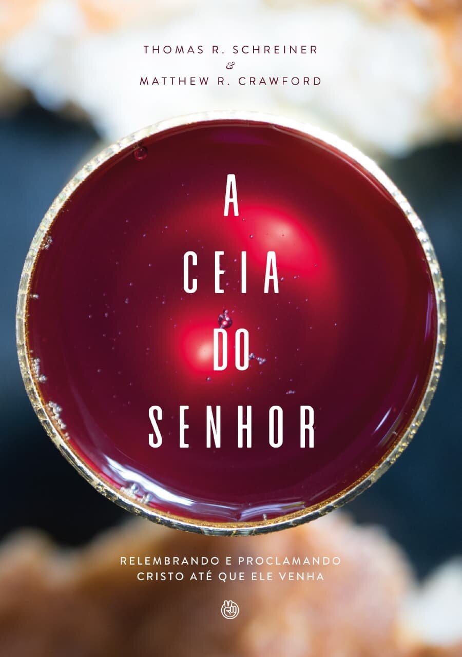 A Ceia do Senhor - Relembrando e Proclamando Cristo até que Ele venha