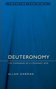 Deuteronomy: The Commands of a Covenant God (Focus on the Bible | FB)
