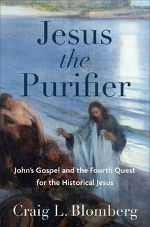 Jesus the Purifier: John’s Gospel and the Fourth Quest for the Historical Jesus