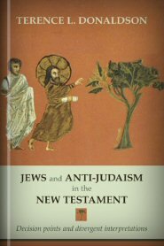 Jews and Anti-Judaism in the New Testament: Decision Points and Divergent Interpretations
