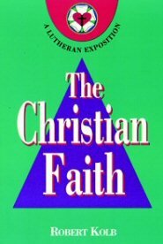 The Christian Faith: A Lutheran Exposition