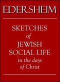 Sketches of Jewish Social Life in the Days of Christ