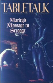Tabletalk Magazine, December 1993: Marley’s Message to Scrooge