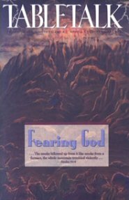 Tabletalk Magazine, October 1996: Fearing God