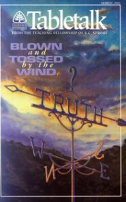 Tabletalk Magazine, March 1993: Blown and Tossed by the Wind