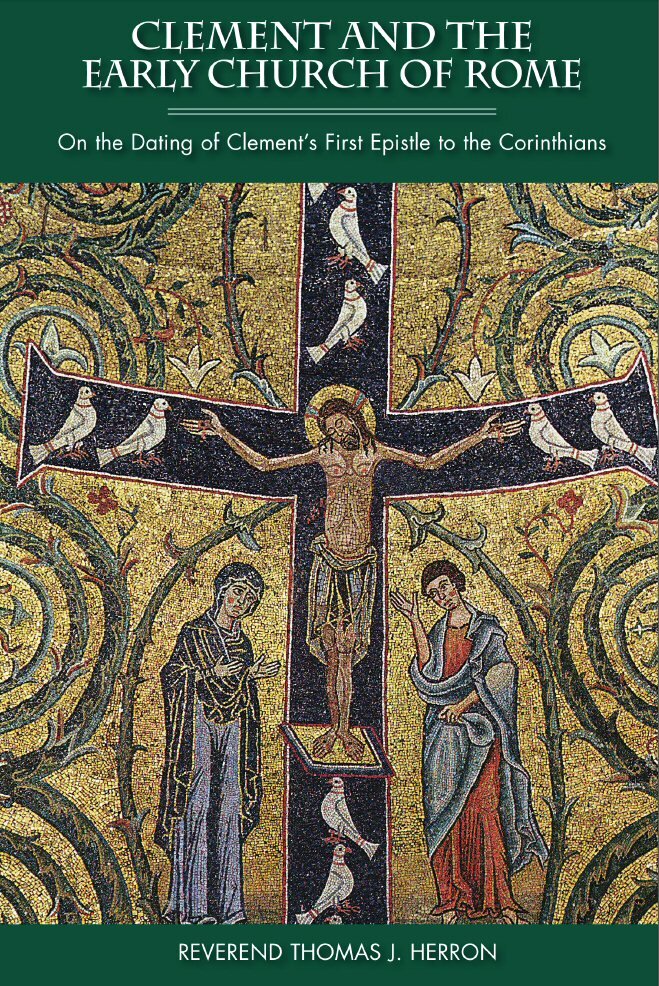 Clement and the Early Church of Rome: On the Dating of Clement's First Epistle to the Corinthians
