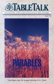 Tabletalk Magazine, August 1990: Parables: Kernels of Truth