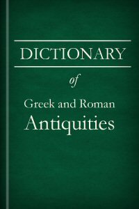 Dictionary of Greek and Roman Antiquities
