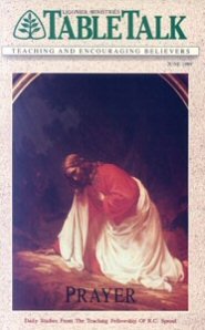 Tabletalk Magazine, June 1989: Prayer