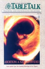 Tabletalk Magazine, May 1990: Abortion: A Nation Divided