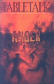 Tabletalk Magazine, June 1995: Anger