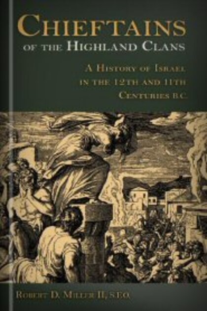 Chieftains of the Highland Clans: A History of Israel in the Twelfth And Eleventh Centuries B.C.