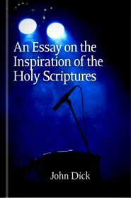 An Essay on the Inspiration of the Holy Scriptures