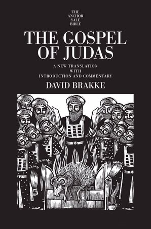 The Gospel of Judas: A New Translation with Introduction and Commentary (Anchor Yale Bible Commentary | AYBC)