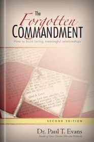 The Forgotten Commandment: How to Build Loving, Meaningful Relationships