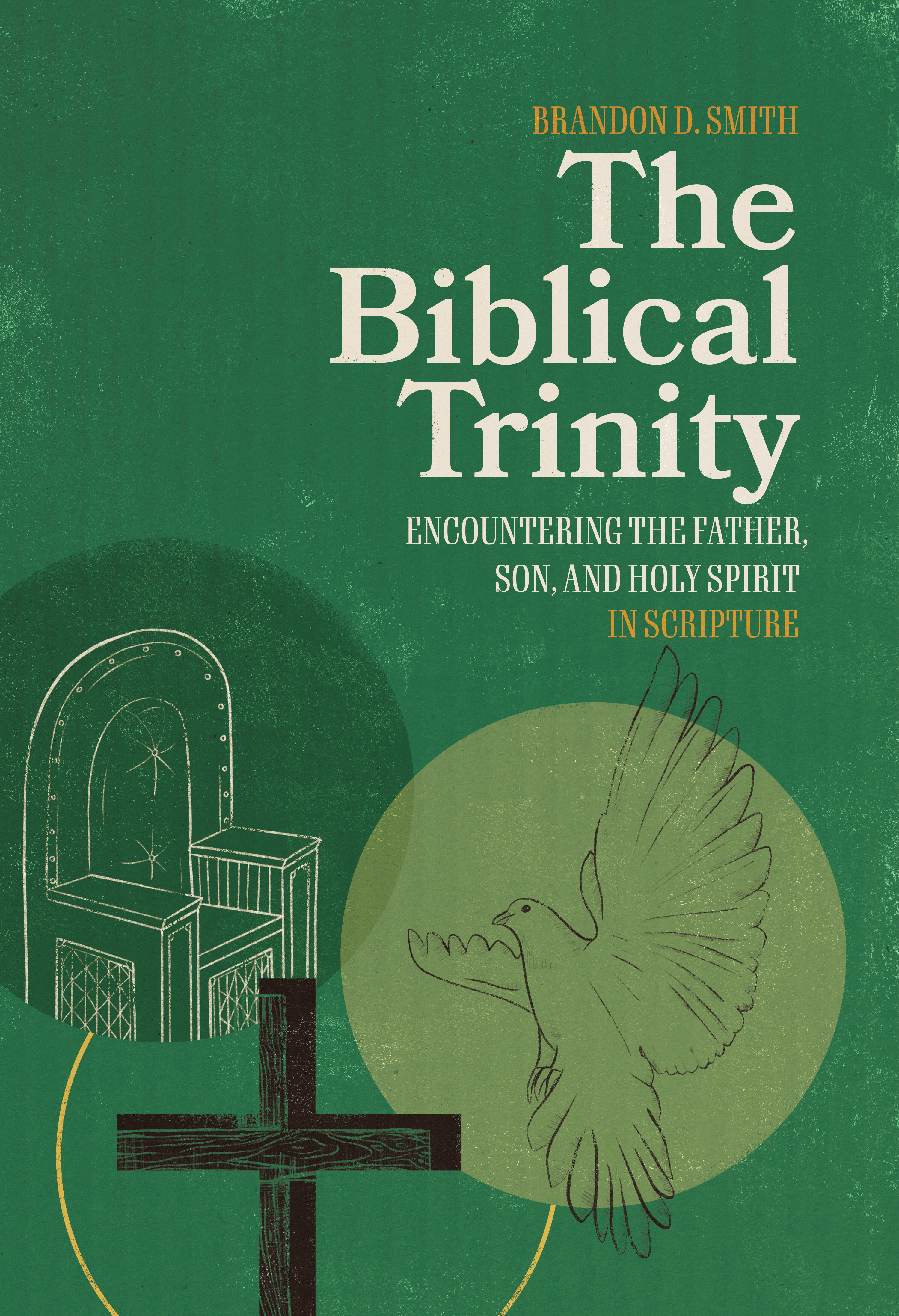 The Biblical Trinity: Encountering the Father, Son, and Holy Spirit in Scripture