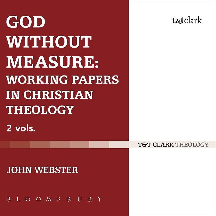 God without Measure: Working Papers in Christian Theology (2 vols.)