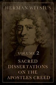 Sacred Dissertations on the Apostles Creed, vol. 2