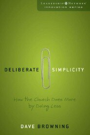 Deliberate Simplicity: How the Church Does More by Doing Less