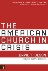 The American Church in Crisis: Groundbreaking Research Based on a National Database of over 200,000 Churches