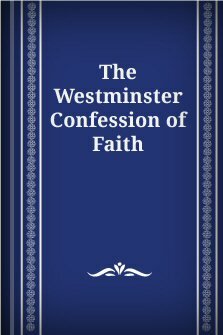 The Westminster Confession of Faith: American Revision (WCF)