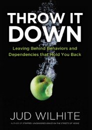 Throw It Down: Leaving Behind Behaviors and Dependencies That Hold You Back