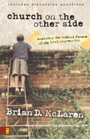 The Church on the Other Side: Doing Ministry in the Postmodern Matrix