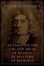An Essay on the Use and Abuse of Reason, In Matters of Religion