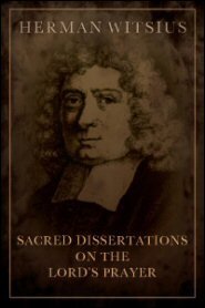 Sacred Dissertations on the Lord’s Prayer