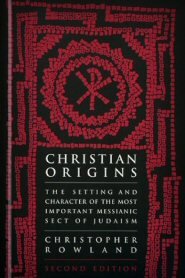Christian Origins: An Account of the Setting and Character of the Most Important Messianic Sect of Judaism