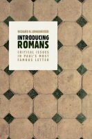 Introducing Romans: Critical Issues in Paul’s Most Famous Letter
