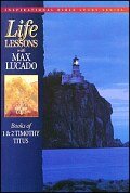 Life Lessons: Books of 1 and 2 Timothy, Titus