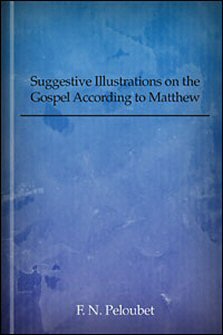 Suggestive Illustrations on the Gospel According to Matthew