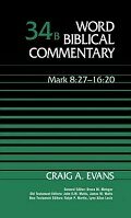 Mark 8:27–16:20 (Word Biblical Commentary, Volume 34b | WBC)