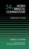 Mark 8:27–16:20 (Word Biblical Commentary, Volume 34b | WBC)