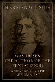 Was Moses the Author of the Pentateuch? Answered in the Affirmative