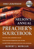 Nelson's Annual Preacher's Sourcebook, 2003 Edition