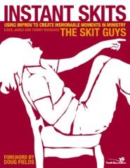 Instant Skits: Using Improv to Create Memorable Moments in Ministry
