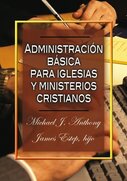 Administración básica para iglesias y ministerios cristianos