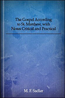 The Gospel According to St. Matthew, with Notes Critical and Practical