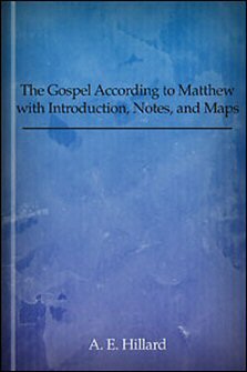 The Gospel According to Matthew with Introduction, Notes, and Maps