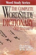 The Complete Word Study Dictionary: Old Testament