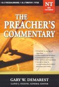 The Preacher's Commentary Series, Volume 32: 1, 2 Thessalonians / 1, 2 Timothy / Titus