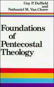 Foundations of Pentecostal Theology