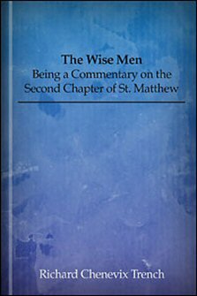 The Star of the Wise Men: Being a Commentary on the Second Chapter of St. Matthew