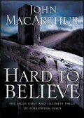 Hard to Believe: The High Cost and Infinite Value of Following Jesus