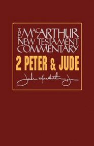2 Peter and Jude: The MacArthur New Testament Commentary (MNTC)